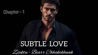 SUBTLE LOVE  Ch  1  Ziaktu  Bearr Chhakchhuak [upl. by Irtimid673]