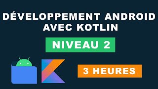 Formation Développeur Android complète avec Android studio et kotlin  Tutoriel Android NIVEAU 2 [upl. by Tonie]