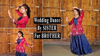 Wedding Dance By SISTER For BROTHER  Shagun Ki Ghadiya X Pyara Bhaiya Mera X Chhote Chhote Bhaiyon [upl. by Torrell]