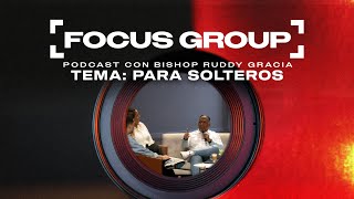 Para Solteros  Bishop Ruddy Gracia Focus Group Podcast [upl. by Arakihc]