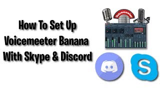 How To Set Up Voicemeeter With Communication Software Skype and Discord [upl. by Erland993]