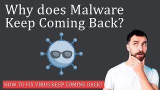 Why does Malware Keep Coming Back Solved [upl. by Ackerman510]