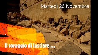 Martedì 26 Novembre  Il coraggio di lasciare … [upl. by Kina]