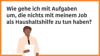 Wie gehe ich mit Aufgaben um die nichts mit meinem Job als Haushaltshilfe zu tun haben [upl. by Hennahane831]