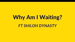 PAPITHBK  Why Am I Waiting Audio Ft Shiloh Dynasty [upl. by Burkhart]