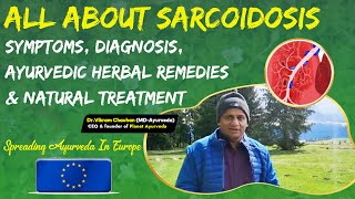 All About Sarcoidosis  Symptoms Diagnosis Ayurvedic Herbal Remedies amp Natural Treatment [upl. by Cocks]