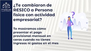 ¿De RESICO a Persona física con actividad empresarial cómo presentar el pago provisional en ceros [upl. by Ailaht]