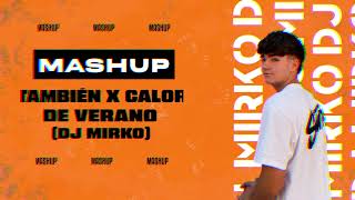 TAMBIÉN x CALOR DE VERANO DJ Mirko Mashup reaggeton mashup remix [upl. by Acinelav170]