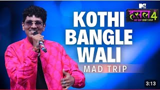 KOTHI BANGLE WALI  MAD TRIP  MTV Hustle  4  Raftaar  Ikka  Best Song [upl. by Tobiah]