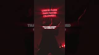 Linkin Park  Two Faced Slowed HD [upl. by Lisabeth30]