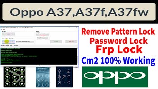 Oppo A37A37fA37fw Cm2 Working  Step By Step Cm2 Dongle Remove Pattern Lock Frp Lock Oppo A37 [upl. by Halyhs]