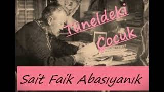 TÜNELDEKİ ÇOCUK  Sait Faik Abasıyanık Hikayeleri [upl. by Genia]