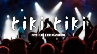 Ever Slkr  TIKI  TIKI ft Kiki manabung Official musik [upl. by Carper176]