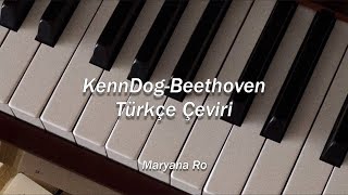 KennDogBeethoven Türkçe Çeviri [upl. by Hera]