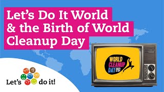 Let’s Do It World amp the Birth of World Cleanup Day  Mini Documentary [upl. by Lyndell321]