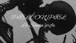 Piel con piel  La Santa Grifa Lyrics Letra [upl. by Westley]