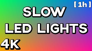 4K 1 HOUR of LEDRGB COLOR LIGHTS  No Ads  Mood Light SLOW amp SMOOTH [upl. by Bartolemo]