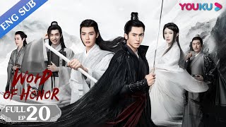 Word of Honor EP20  Costume Wuxia Drama  Zhang ZhehanGong JunZhou YeMa Wenyuan  YOUKU [upl. by Richards]