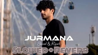 Jurmana Song Slowed  Reverb [upl. by Gratt]