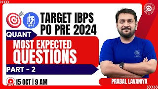 TARGET IBPS PO PRE 2024  QUANT  MOST EXPECTED QUESTIONS  PART  2  MATHEMATICS  PRABAL SIR [upl. by Keiko]