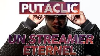 Putaclic 30  Un streamer éternel [upl. by Neiluj]