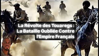 La Révolte des Touaregs  La Bataille Oubliée Contre lEmpire Français [upl. by Kado585]