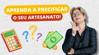 APRENDA a PRECIFICAR seu Artesanato custo fixo e variável mão de obra lucro [upl. by Aryan]