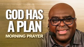 God Has A Plan  Morning Prayer [upl. by Weatherley]