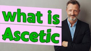 Ascetic  Meaning of ascetic [upl. by Lenrad]