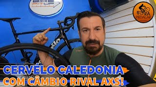 CONHECENDO A Bike Cervélo CALEDONIA com Câmbio ESPETACULAR Rival AXS [upl. by Idissac]