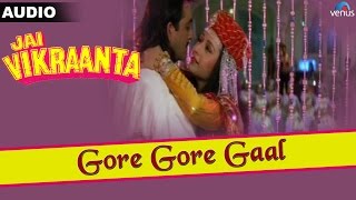 Jai Vikraanta  Gore Gore Gaal Full Audio Song With Lyrics  Sanjay Dutt amp Zeba Bakhtiar [upl. by Ho]