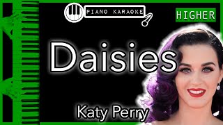 Daisies HIGHER 3  Katy Perry  Piano Karaoke Instrumental [upl. by Gensler]