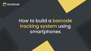 How to build a barcode tracking system using Orca Scan on smartphones [upl. by Loferski]