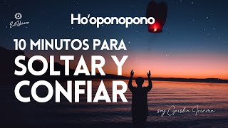 10 minutos para SOLTAR y CONFIAR 🦋 Suelta Confía fluye con la vida 😇 HOOPONOPONO🙏 [upl. by Nosnehpets746]