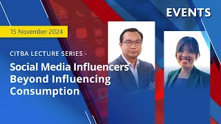 CITBA Lecture Series 2 Social Media Influencers – Beyond Influencing Consumption [upl. by Enomys655]