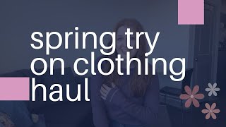 Spring Fashion Try On Haul [upl. by Alyad]