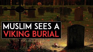 Muslim sees a Viking Burial Warning Adult Content [upl. by Lahtnero]