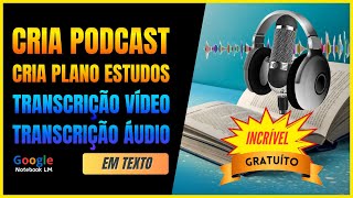 TRANSFORME DOCUMENTOS EM PODCASTS FAÇA TRANSCRIÇÕES EM TEXTO IA GRATUÍTA notebooklm [upl. by Sherwin]