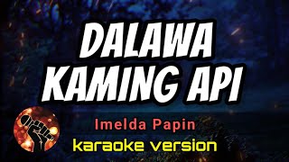 DALAWA KAMING API  IMELDA PAPIN karaoke version [upl. by Ainafets]