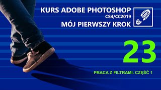 23 Filtry Część 1 Kurs Photoshopa Mój pierwszy krok [upl. by Anerres]