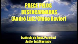 Prece pelos Desencarnados André LuizChico Xavier ORAÇÕES E MENSAGENS PARA TODOS OS MOMENTOS [upl. by Nomzaj133]