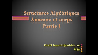 Structures algébriques Anneaux et corps Partie I [upl. by Hendel]