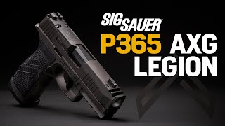 SIG SAUER P365 AXG LEGIONTHE P365 HAS FINALLY BEEN PERFECTED [upl. by Acinot]