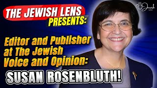 The Jewish Lens presents the Editor and publisher of The Jewish Voice and Opinion Susan Rosenbluth [upl. by Madella81]