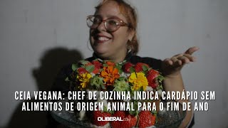 Ceia vegana chef de cozinha indica cardápio sem alimentos de origem animal para o fim de ano [upl. by Okiram124]