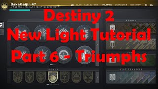 Destiny 2 New Light Guide Part 6  Triumphs Menu [upl. by Otrebilif]