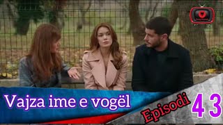 Vajza ime e vogël  Episodi  43 [upl. by Yemorej]