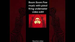 Boom Boom Pow music with pistol firing underwater video edit [upl. by Enyedy94]