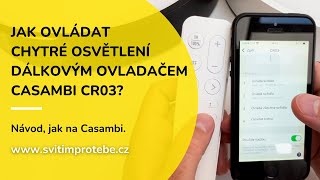 Jak ovládat chytré osvětlení dálkovým ovladačem CASAMBI CR03 [upl. by Initsed516]