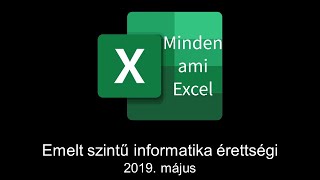 Minden ami Excel  Emelt szintű informatika érettségi  2019 május  BUD 2017 [upl. by Naed]